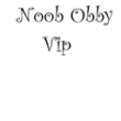Noob Obby - Vip