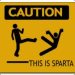 This. Is. Sparta!